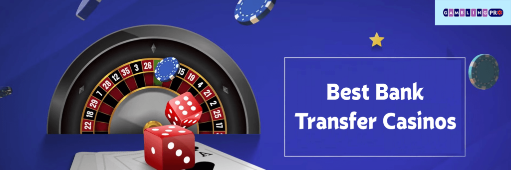 Best Bank Transfer Casinos on nongamstop.gamblingpro.pro