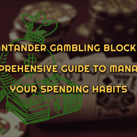 Santander Gambling Block: A Comprehensive Guide to Managing Your Spending Habits