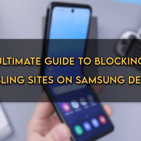 Ultimate Guide to Blocking Gambling Sites on Samsung Devices